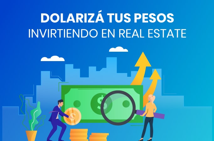 Ahora podés dolarizar tus pesos invirtiendo en Real Estate